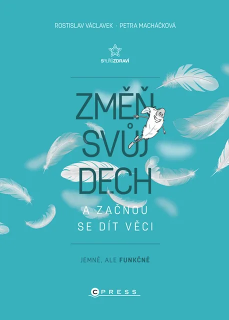 Albatros Media Změň svůj dech a začnou se dít věci - Rostislav Václavek, Petra Václavková