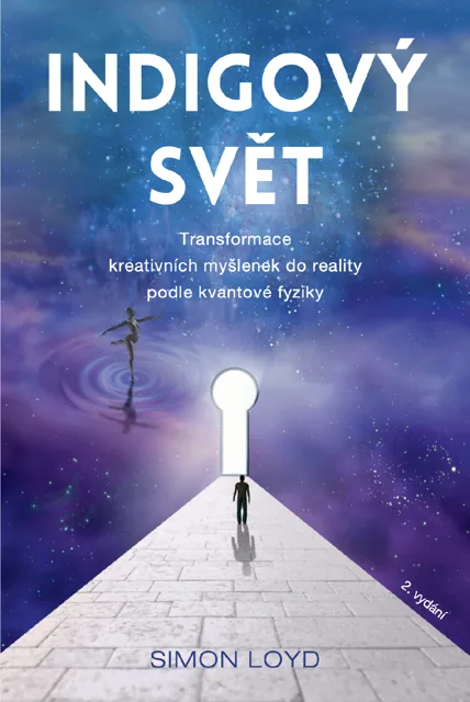 Indigový svět – Transformace kreativních myšlenek do reality podle kvantové fyziky - Simon Loyd