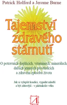 Tajemství zdravého stárnutí – Patrick Holford, Jerome Burne