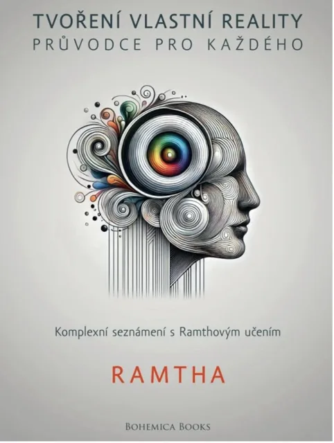 Tvoření vlastní reality: Průvodce pro každého - Ramtha