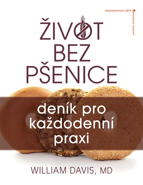 Život bez pšenice: Deník pro každodenní praxi - William Davis